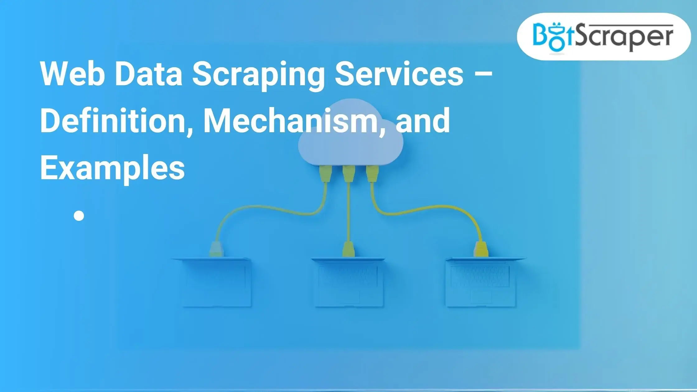 Web Data Scraping Services – Definition, Mechanism, and Examples